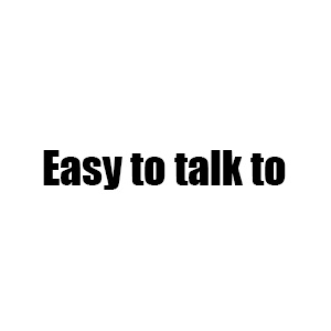 Easy to talk to