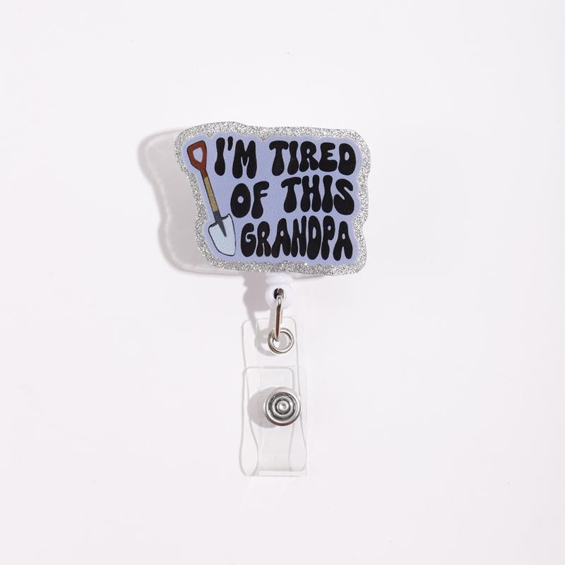 Fun Style Retractable Badge Reel, Silver Color Glitter Edge, I'm Tired of This Grandpa Print, Hanging Work Card Holder, Quirky Design