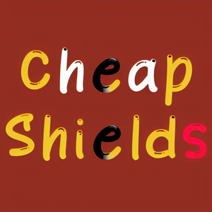 Cheap Shields