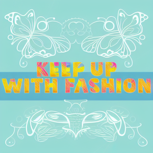 Keep up with fashion