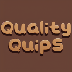 Quality Quips