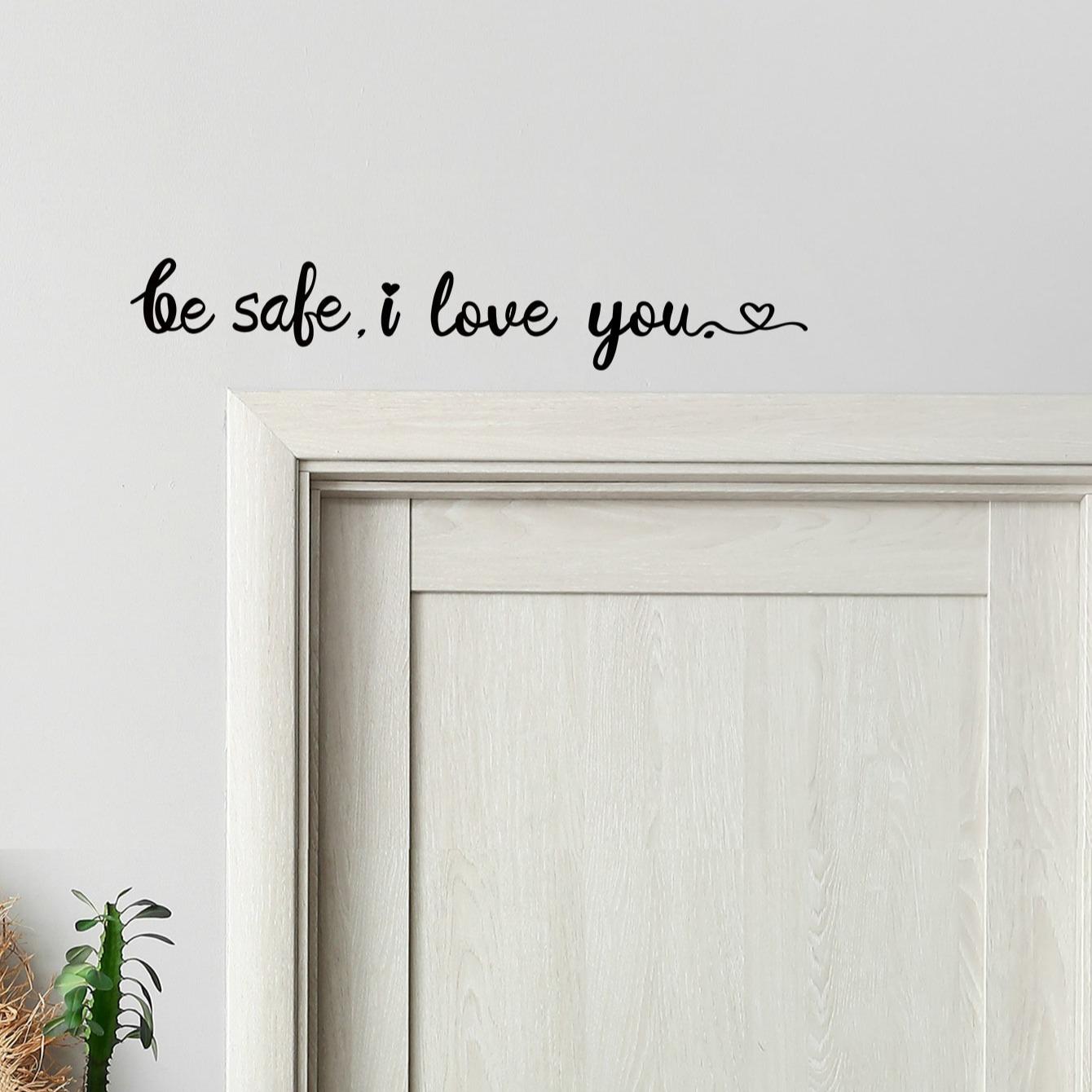 Be Safe I Love You Lettering House Door Greeting Sticker, 1 Count Wall Sticker, Decorative Stickers, Home Decor for Living Room Bedroom, Door Decorations
