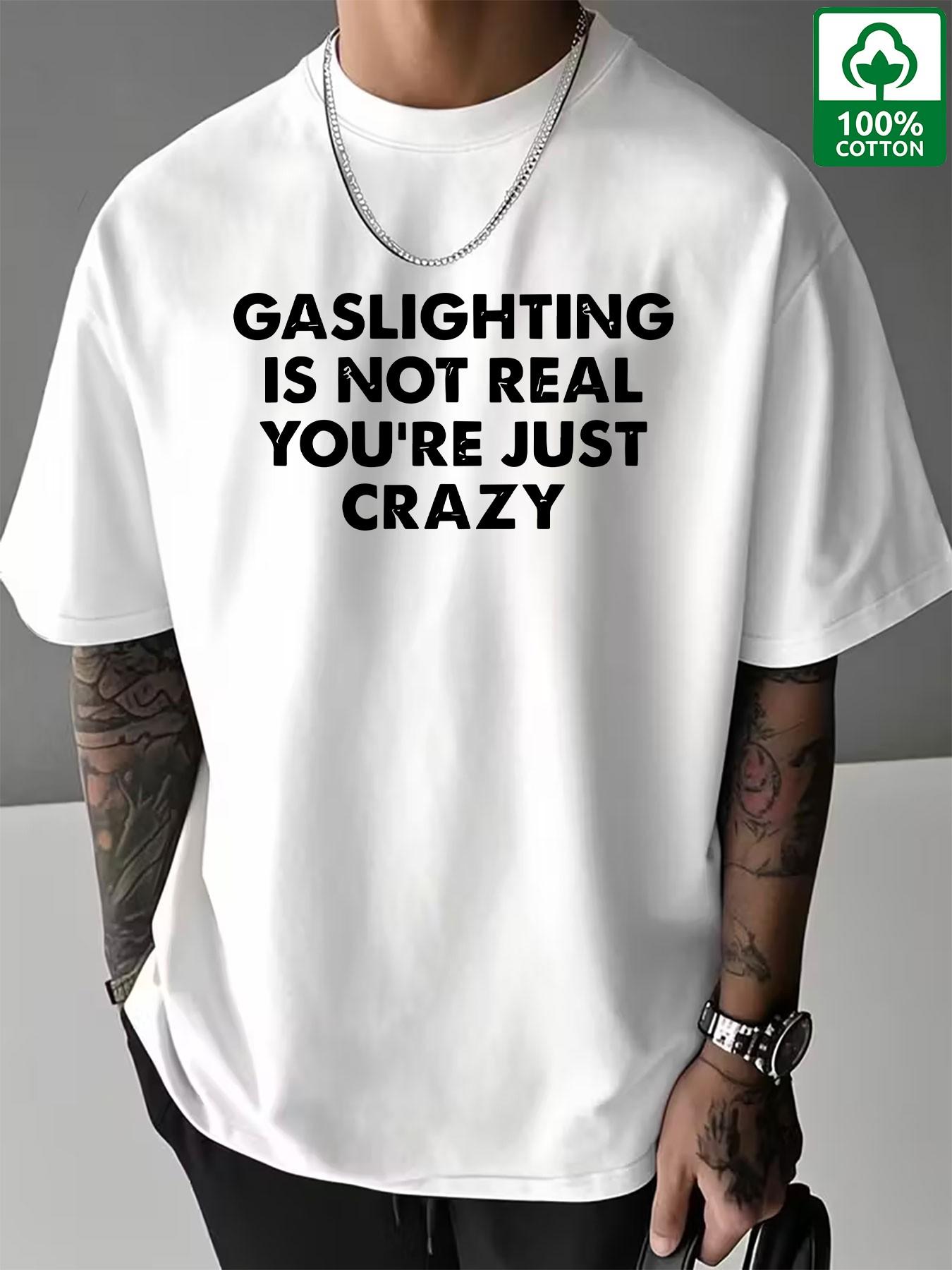 'gaslighting Is Not Real' Anti-Pua Cotton T-Shirt, Summer New Arrival, Men's Street Style, Breathable Short Sleeve, High Street Fashion