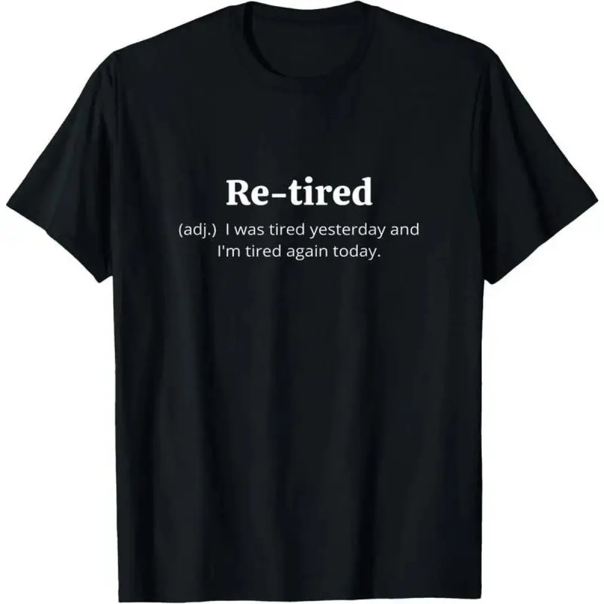 [100% Cotton]Funny Retired Definition T-Shirt |   Sarcastic Retirement Tee for Men and Women |   Premium Quality for a Comfy Fit |   Perfect Gift for New Retirees! Casual Crewneck