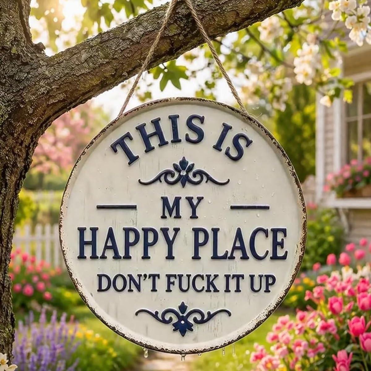 Happy Place – Vintage Statement Metal Sign,"This Is My Happy Place Don't Fuck It Up" Round Garden Wall Decor, Hanging Decorative Signs & Plaques, For Front Door Home Office Kitchen Bedroom, Yard Sign, Signage