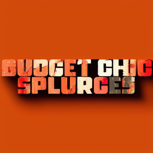 Budget Chic Splurges