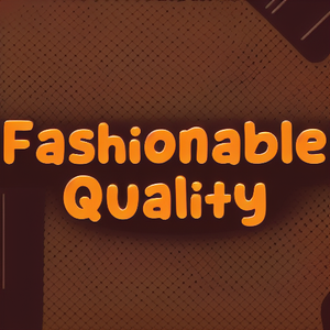 Fashionable Quality