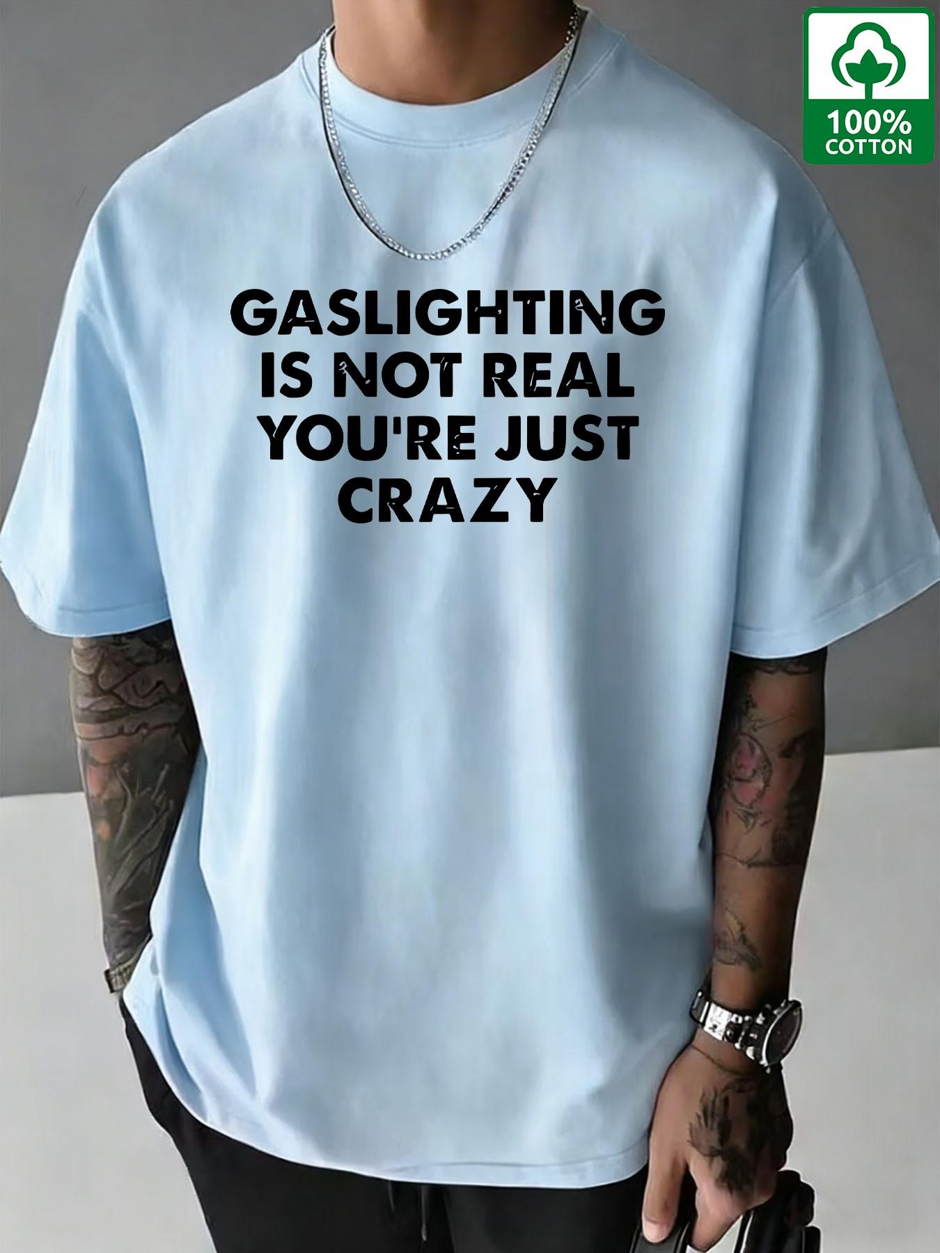 'gaslighting Is Not Real' Anti-Pua Cotton T-Shirt, Summer New Arrival, Men's Street Style, Breathable Short Sleeve, High Street Fashion