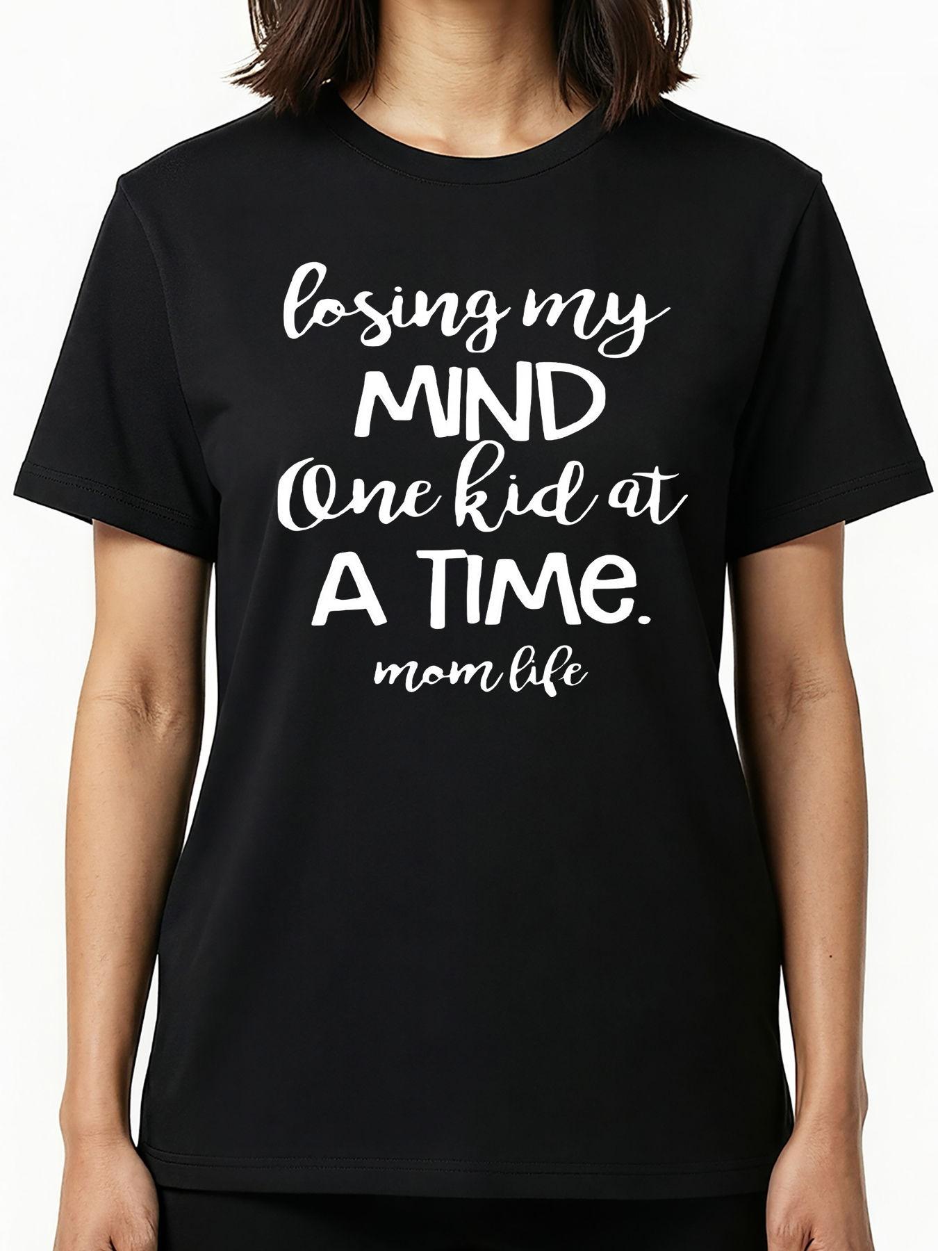 Funny Mom Life Quote T-Shirt, Losing My Mind One Kid at a Time Graphic Tee, Casual Top for Busy Moms, Mother's Day Gift