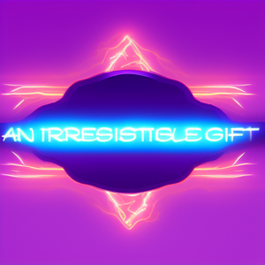An irresistible gift