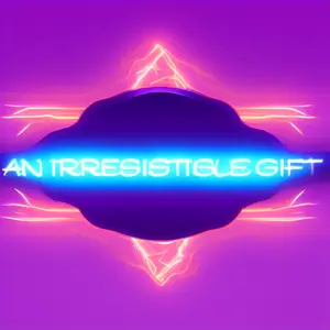 An irresistible gift