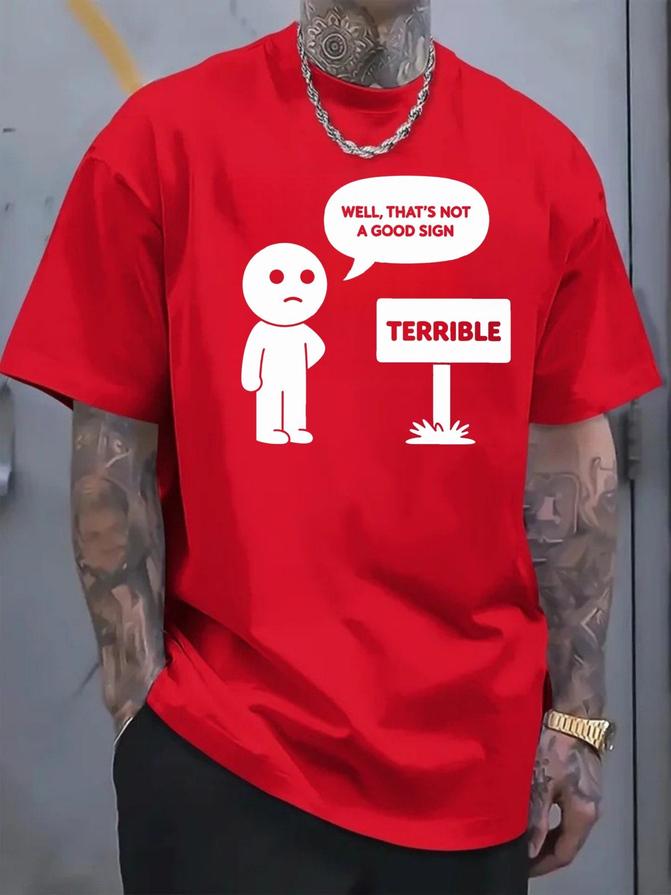 Men 's T-shirt Funny cartoon character dialogue print text WELL THATS NOT A GOOD SIGN TERRIBLE casual trendy street style