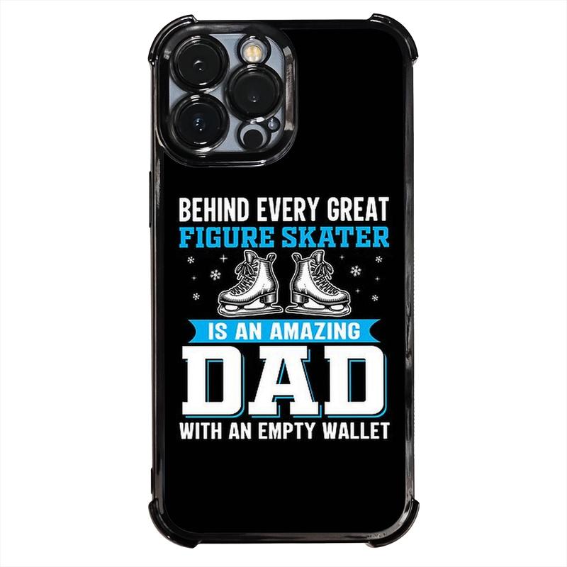 Phone Case: 1PC Behind Every Great Figure Skater Is An Amazing Dad with An Empty Wallet Electroplating Process Protective Cover with Reinforced Cushioning And Collision Prevention Suitable for iPhone 17 16 15 14 13 Pro Max Cover
