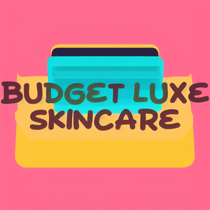 Budget Luxe Skincare