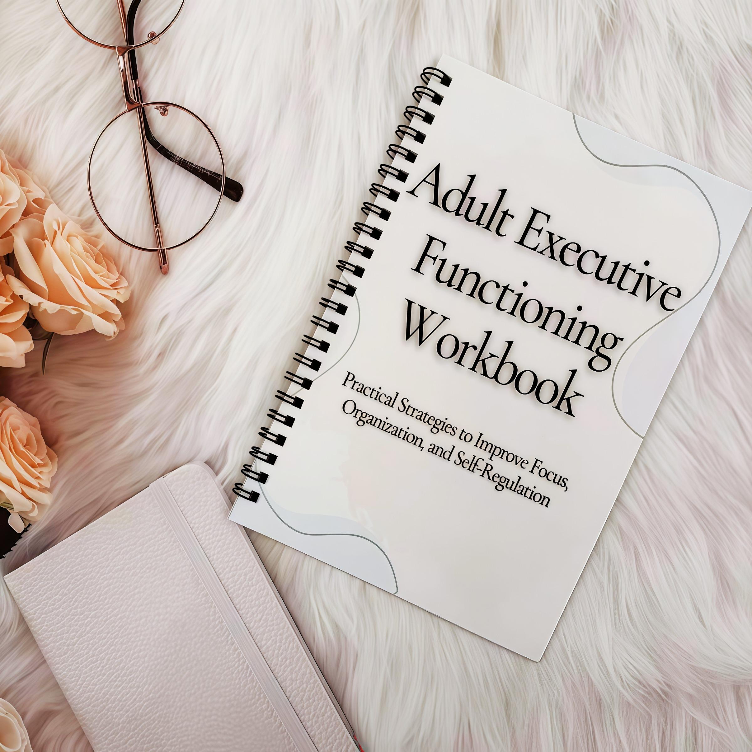 Executive Function Strengthening Workbook for Adults, Cognitive Science & Practical Strategies, Improve Focus, Organization, Self-Regulation