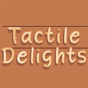 Tactile Delights