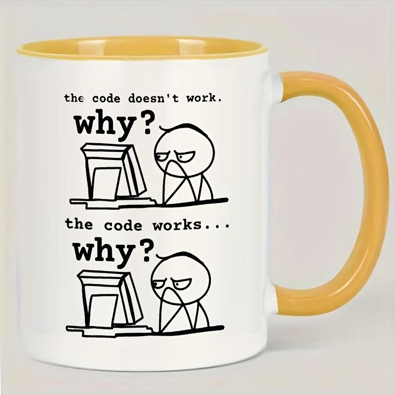 11Oz Ceramic Coffee Mug - "Code Doesn't Work... Why?" Funny Programming Slogan - Microwave Oven Suitable, Durable Design, Perfect Gift for Programmers, Engineers, IT Professionals - Office and Home Use, Work Humor, High Quality Printing,