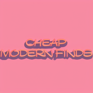 Cheap Modern Finds