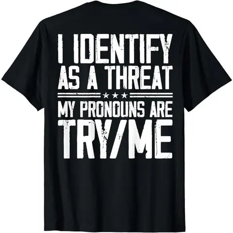 Women's Comfortable Classic Crew Cotton T-Shirt - Loose Round Neck, Regular Sleeves, Bold Back Graphic "I Identify As A Threat My Pronouns Are Try Me" Digital Print, Streetwear Fit Top, Sarcastic Unisex Casual T-Shirt (Consult Size Chart)