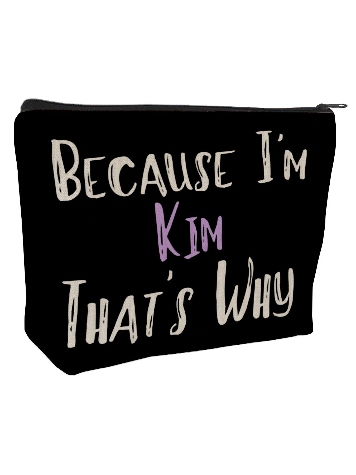 "Because I'm Kim That's Why Large Capacity Makeup Bag - Funny Personalized Name Pouch for Cosmetics, Skincare & Travel Essentials | Sassy Birthday Gift for Her, Bestie, Mom, Wife on Christmas, Valentine's Day, Birthday | Unique Customized Accessories"