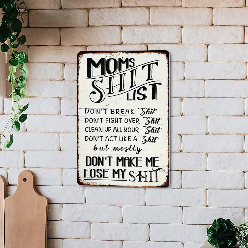 Vintage Metal Sign, Mom'S Shit List Sign, Don'T Make Me Lose My Shit, Retro Rustic Patio Home Decor Gift Metal Print Present 12x8 Inch