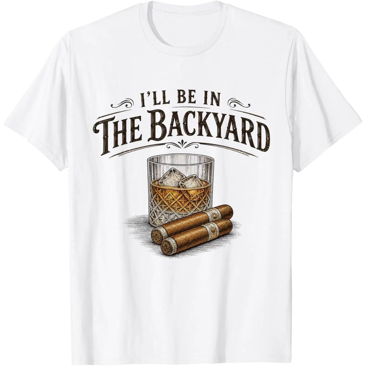 I'll Be in The Backyard Cigar and Bourbon Vintage Retro T-Shirt