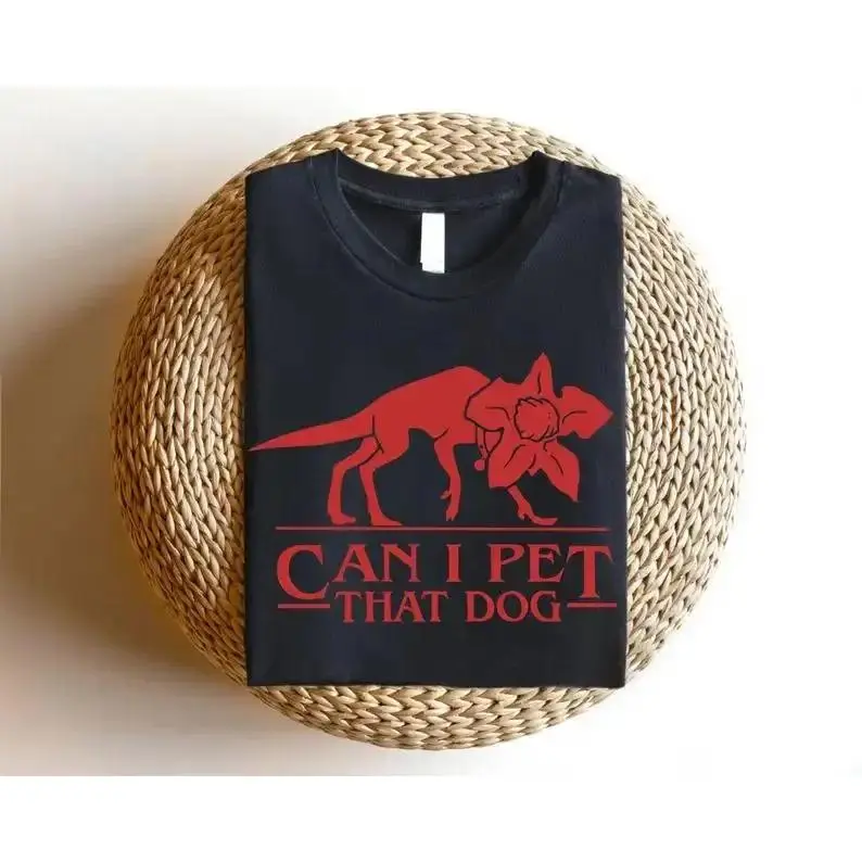 Women's Casual Round Neck Top - Funny "Can I Pet That Dog" Demogorgon Devil Stranger Upside Down Dog Lover Tshirt