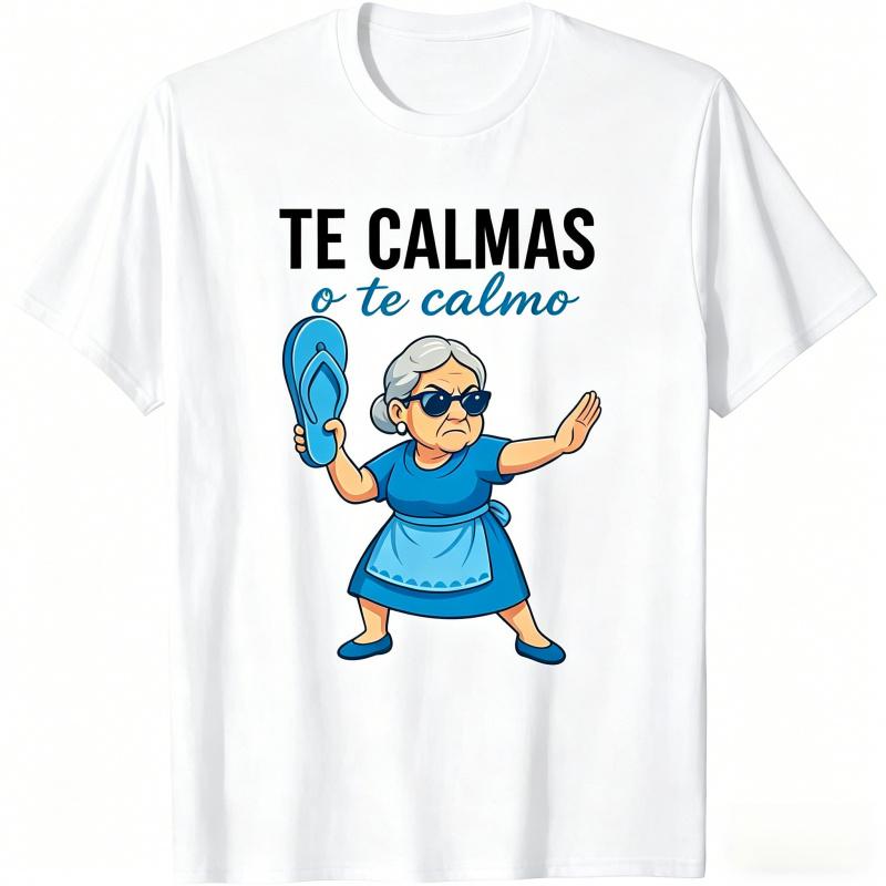 Te Calmas o Te Calmo - Funny Mexican Spanish Grandma T-shirt