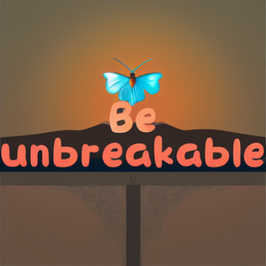 Be unbreakable