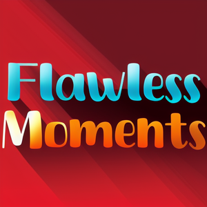 Flawless Moments