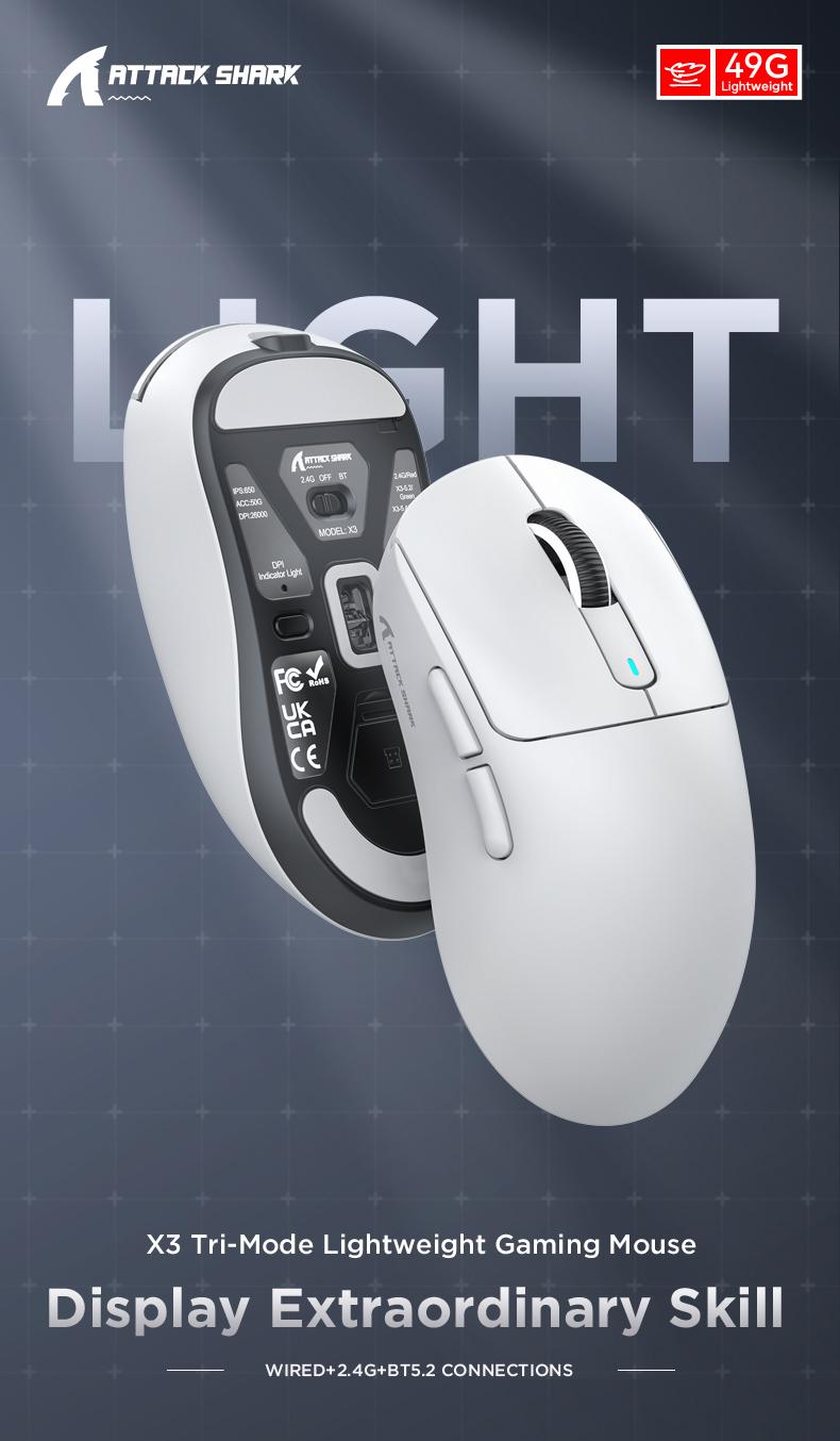 ATTACK SHARK X3 Wireless Gaming Mouse PAW3395 Superlight 49g SUPERLIGHT, PixArt PAW3395 Gaming Sensor, BT/2.4G Wireless/Wired, 6 Adjustable DPI up to 26000, 200 hrs Battery ATTACK SHARK X3 Wireless Gaming Mouse PAW3395 Superlight 49g SUPERLIGHT, PixArt PAW3395 Gaming Sensor, BT/2.4G Wireless/Wired, 6 Adjustable DPI up to 26000, 200 hrs Battery