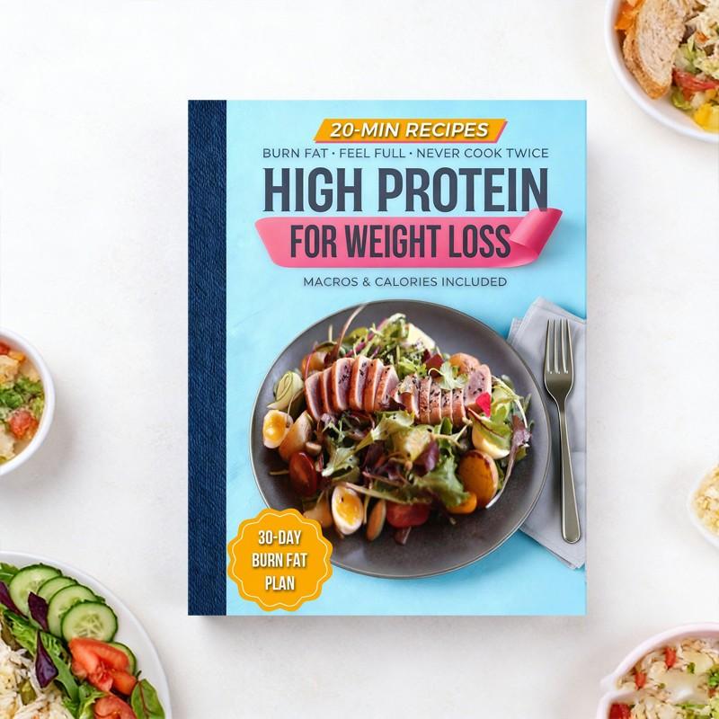 High Protein Cookbook for Weight Loss: 101 Low Carb Recipes & a 30-Day Meal Plan to Burn Fat, Feel Full, and Never Cook Twice (High Protein Made Easy)