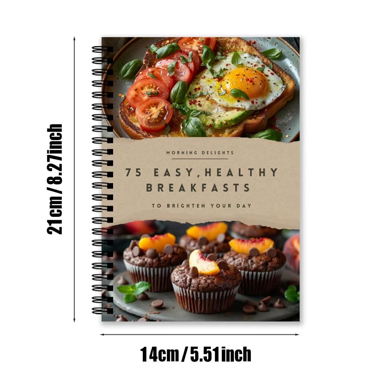 75 Easy Healthy Breakfasts Spiral Cookbook, Simple and Nutritious Morning Recipes, Quick Breakfast Ideas for a Energized Start