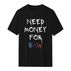 Need Money For BMW - Graphic Unisex T-shirt, Women's  T-Shirt - Soft Breathable Casual Tee - Basic Round Neck Short Sleeve Top