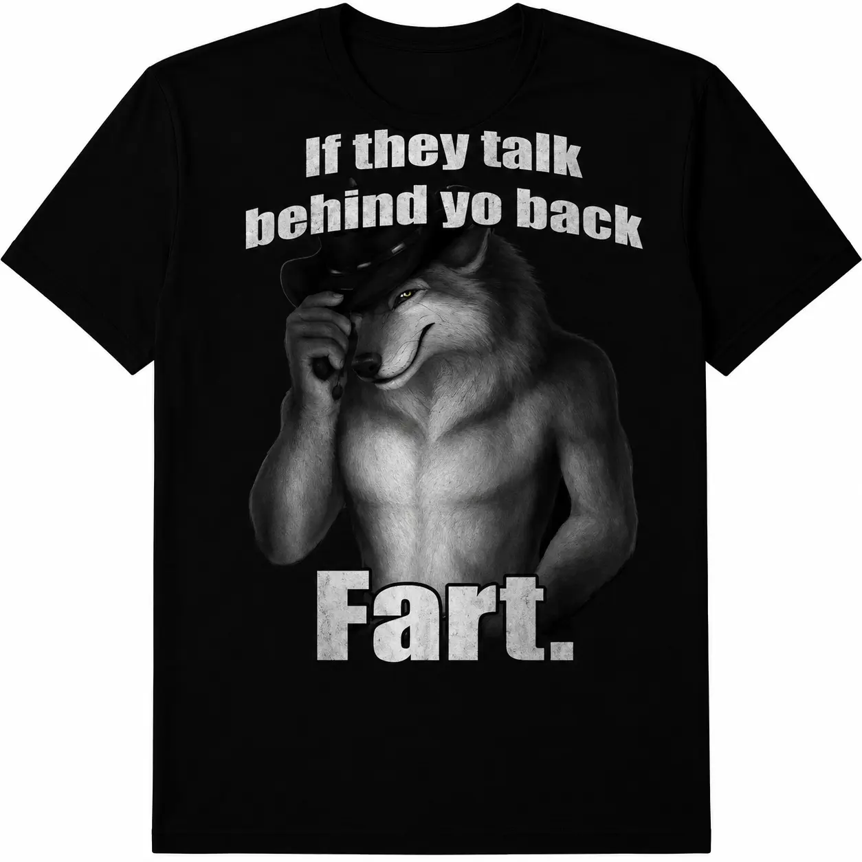 If They Talk Behind Yo Back Fart Funny Sigma Wolf Meme T-Shirt  Savage Alpha Wolf Graphic Tee  100% Cotton Premium Unisex Shirt