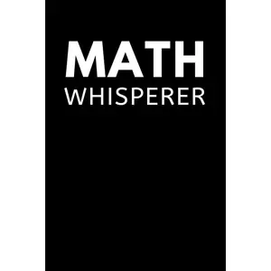 Math Whisperer: Funny Math Notebook With 120 Lined Pages, A  Appreciation  Idea For A Math Professor Or Teacher - Paperback