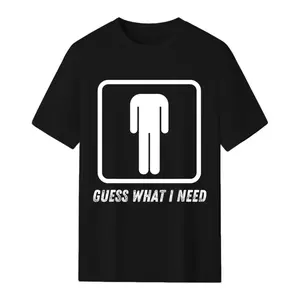 Guess What I Need Head Headless Man T-Shirt Printed Shirt