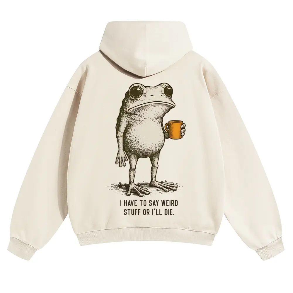 Unisex I HAVE TO SAY WEIRD STUFF OR I'LL DIE Frog Coffee Commute Graphic hoodie Personalized Pattern Y2k Clothing Round Neck hoodie,Women's Clothing 100% Cotton, Menswear, Top, Vintage Style,Summer Casual Oversized