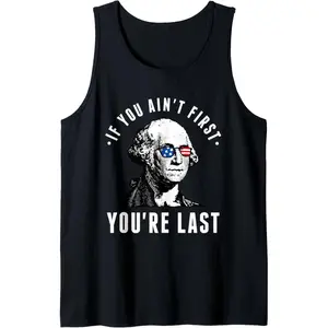 If You Ain't First You're Last Independence Day 4th of July Tank Top