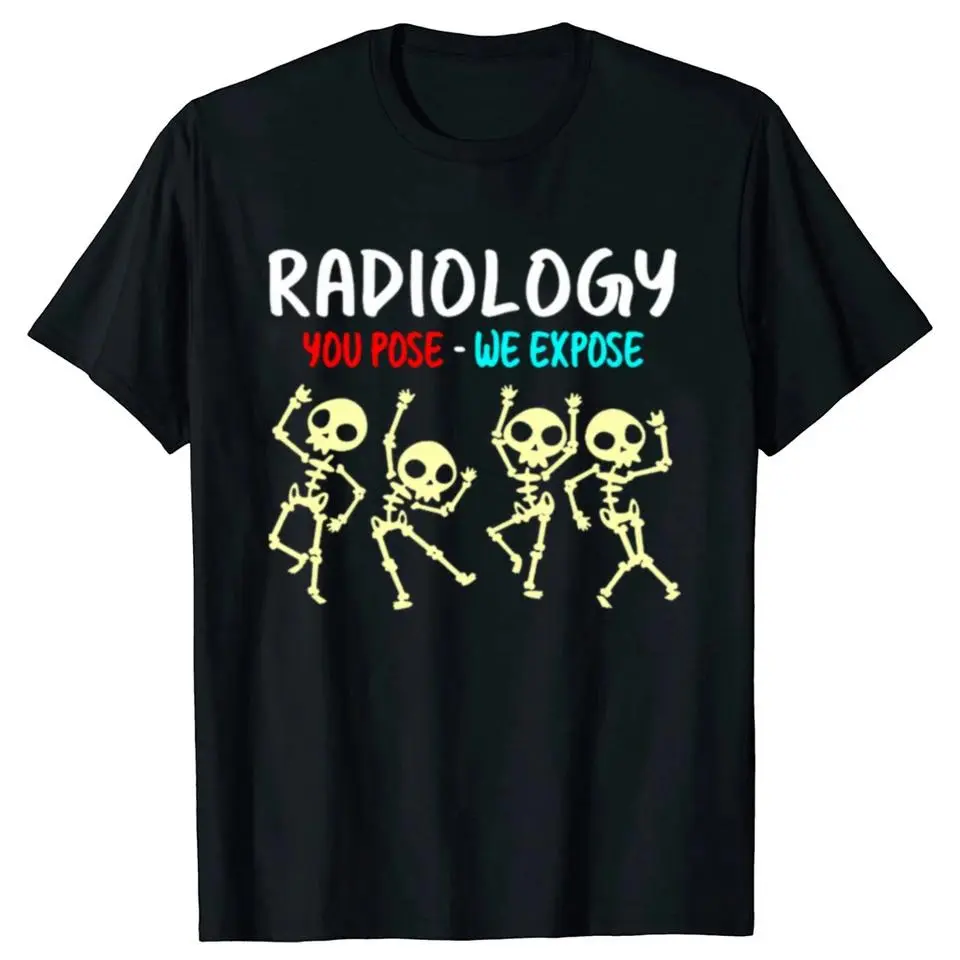Funny Radiology You Pose We Expose Dancing Skeleton X-Ray Rad Tech T Shirts