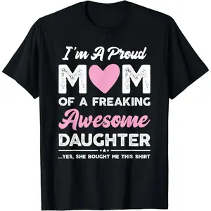 CVC cotton, I am a proud mother, fun Mother's Day T-shirts from my daughter, gifts, special gifts