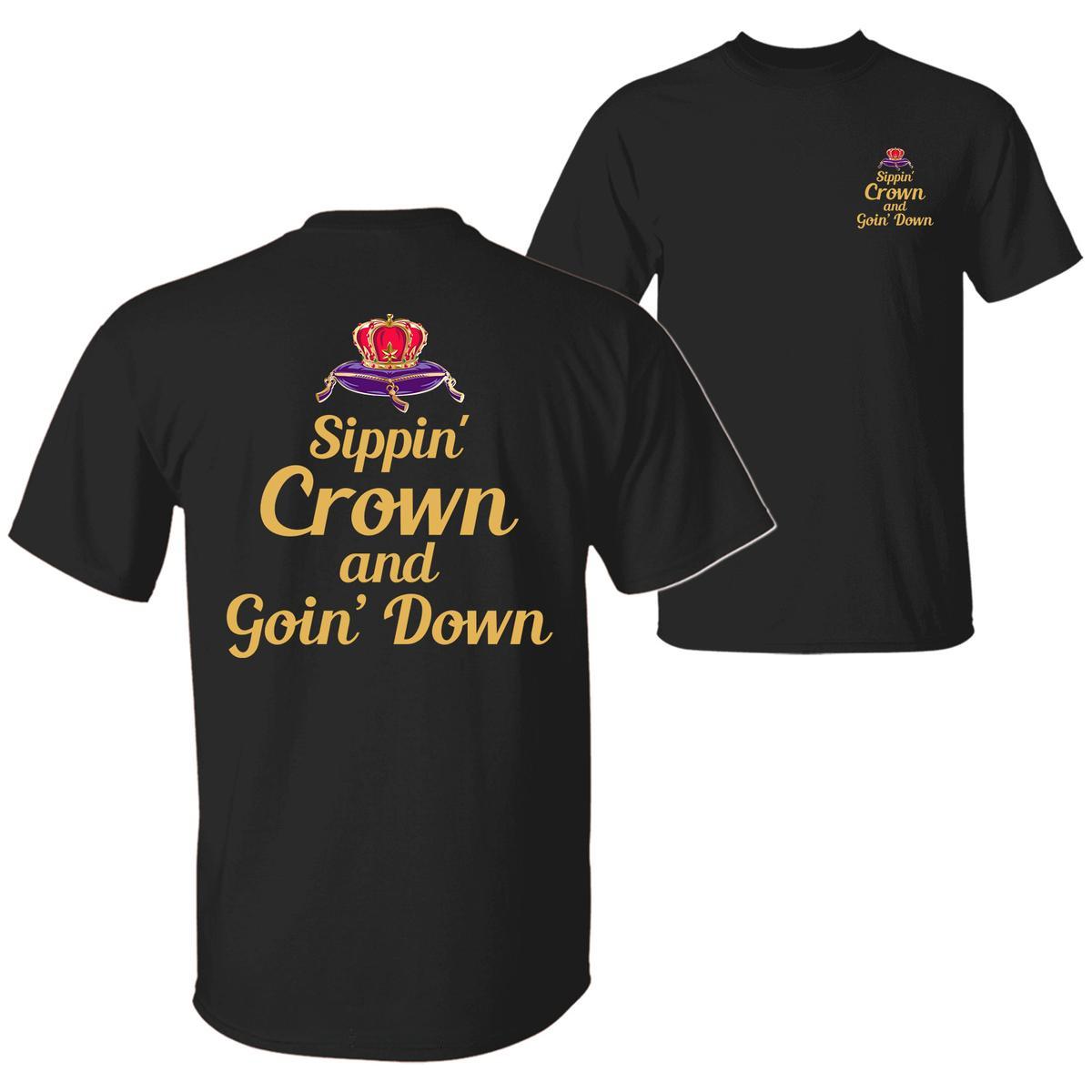 Sippin' Crown and Goin' D Funny Drinking Quote T-shirt, Rap Hip-hop Music Shirt,Party Vibes Sarcastic Humor Design 2 Sided Unisex Cotton T-shirt for Men for Women Menswear Womenswear Top