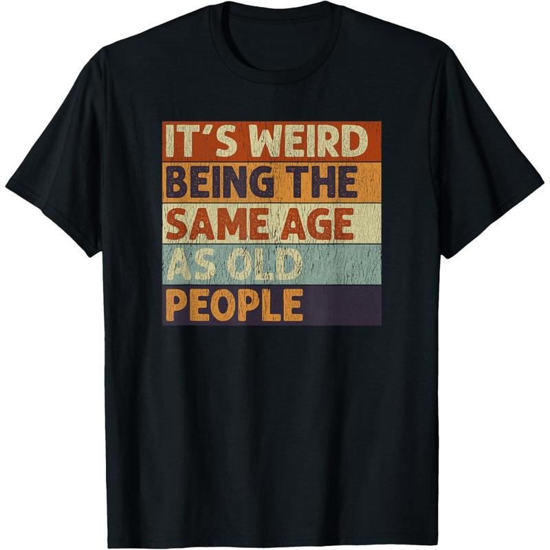 Men's Short-Sleeve Graphic T-Shirt - Classic "It's Weird Being The Same Age As Old People" Retro Sarcastic Design, Matching Fabric