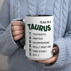 [Taurus Mug 11/15 Ounce] Indeed, I Am a Taurus Mug—Dependable, Driven, Steadfast, And Attractive. This Ceramic Cup Features a Printed Design. It's Ideal for Those Who Enjoy Fitness, Nurses
