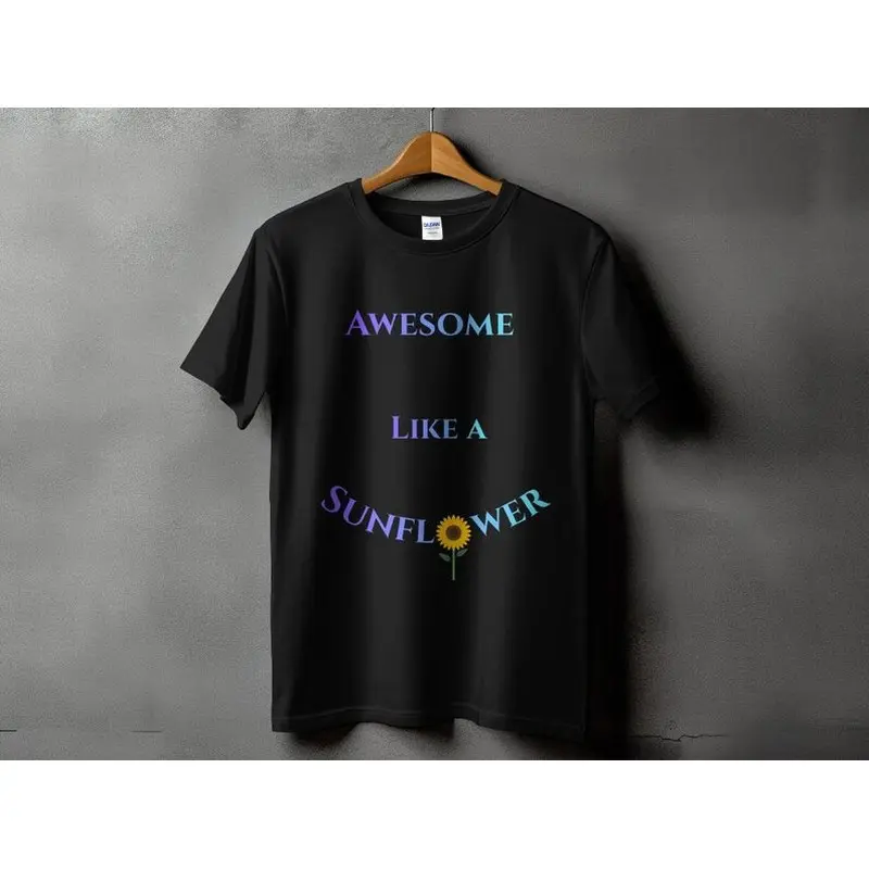 Awesome Like a Sunflower Shirt, Cute Flower Lover Gift Hoodie, Motivational Floral Sweatshirt, Botanical Graphic Tee, Positive Vibe Top