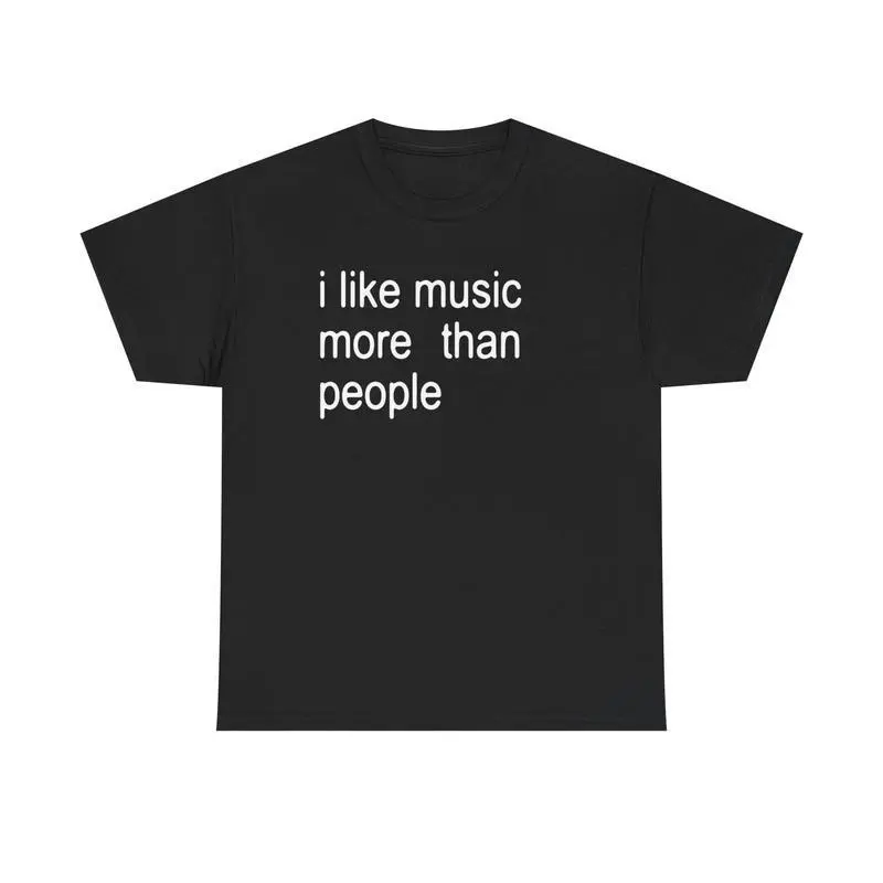 Loose Fit Graphic T-Shirt, I Like Music More Than People Minimal Text Printed Craft Tee, Soft Breathable Short Sleeve Top, Introvert Music Fan Casual Outfit For Men Women, Simple Typography Shirt For summervibes