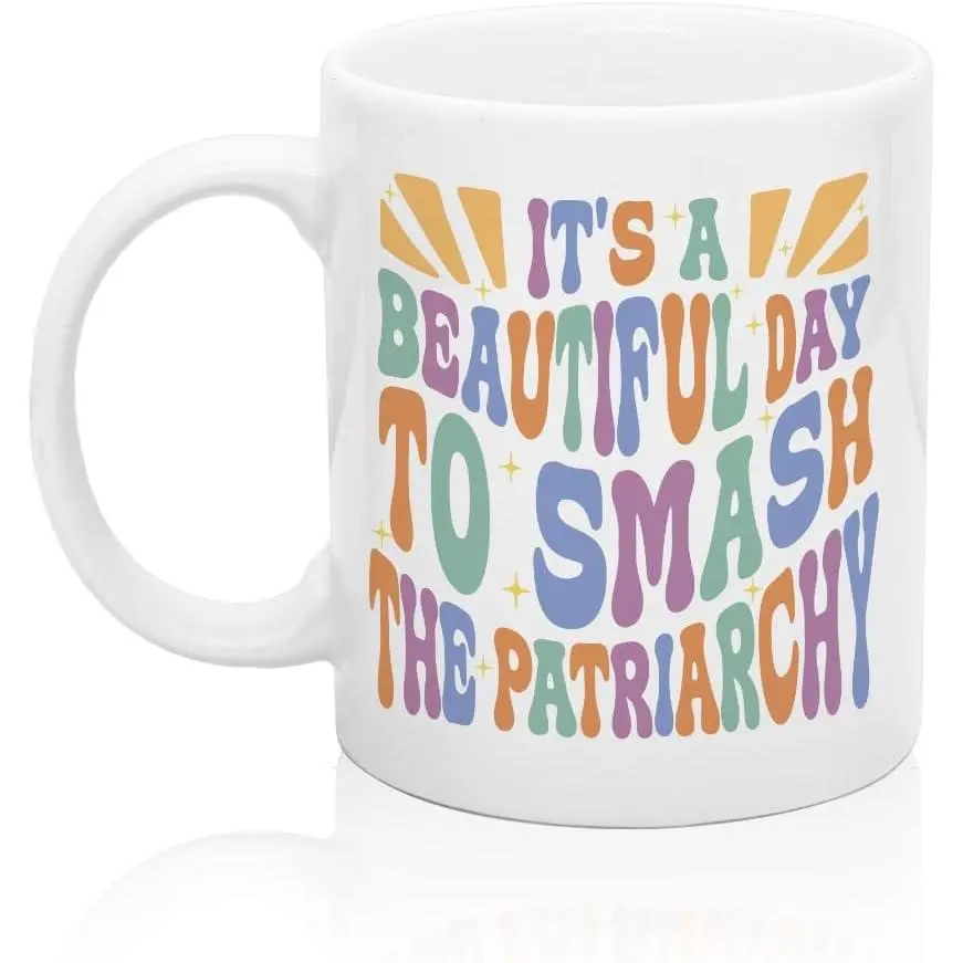 It' Beautiful Day To Smash The Patriarchy Mug, Break The Patriarchy Cup, Feminism Power Women Rights Socialist Gifts, Women's Equality Present for Her Mother Aunt Sister Birthday Gifts