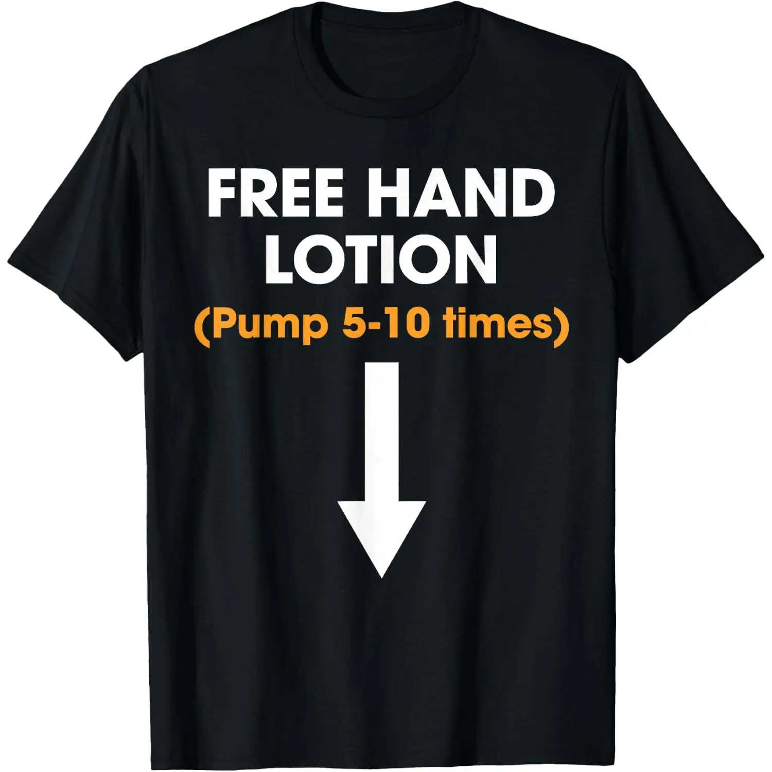 Free Hand Lotion Pump 5-10 Times Funny Meme Trendy Quotes T-Shirt