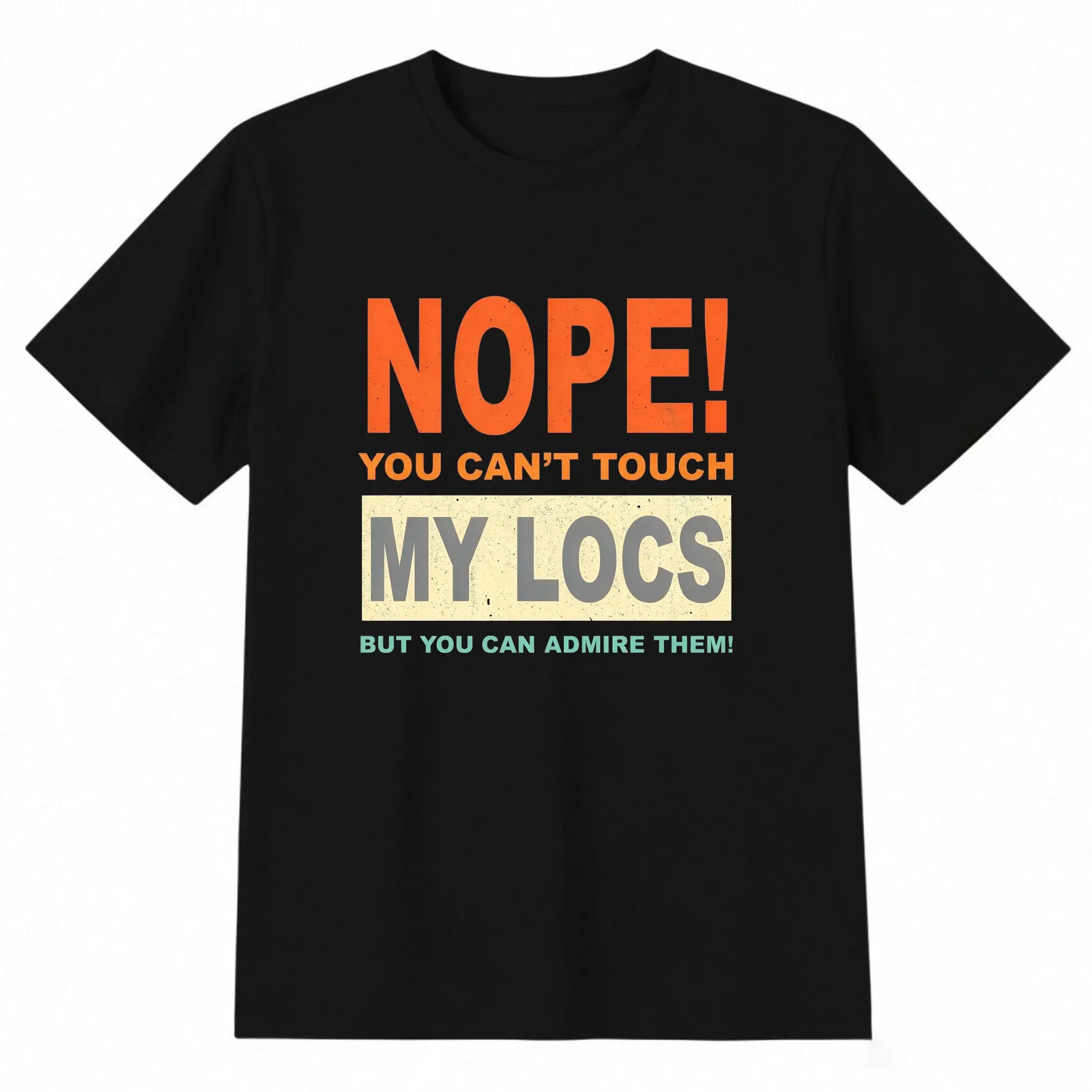 Women's Short-Sleeve Round Neck Graphic Print Standard Fit Statement Tee, Urban "Nope You Can't Touch My Locs" Dreadlocks Top, Natural Hair Pride Casual Streetwear, Gift for Hair Enthusiasts