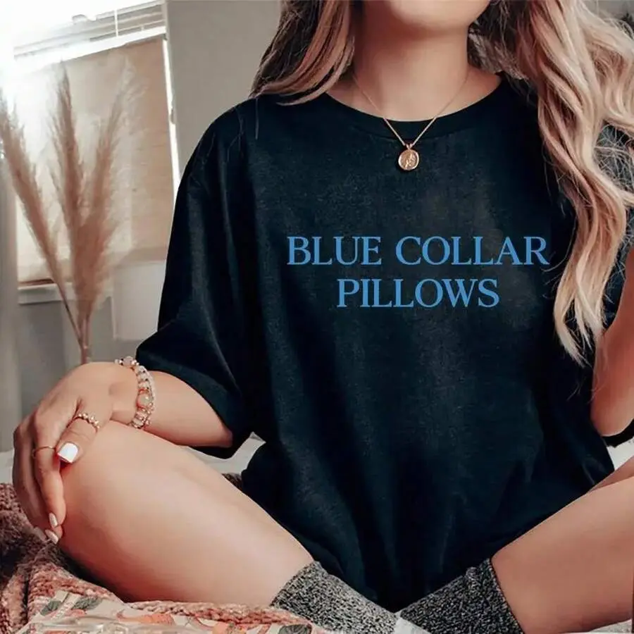 Blue Collar Pillows Shirt, Blue Collar Wife Shirt, Blue Collar Girlfriend Graphic Printed T-Shirt, Funny Wife, Girlfriend